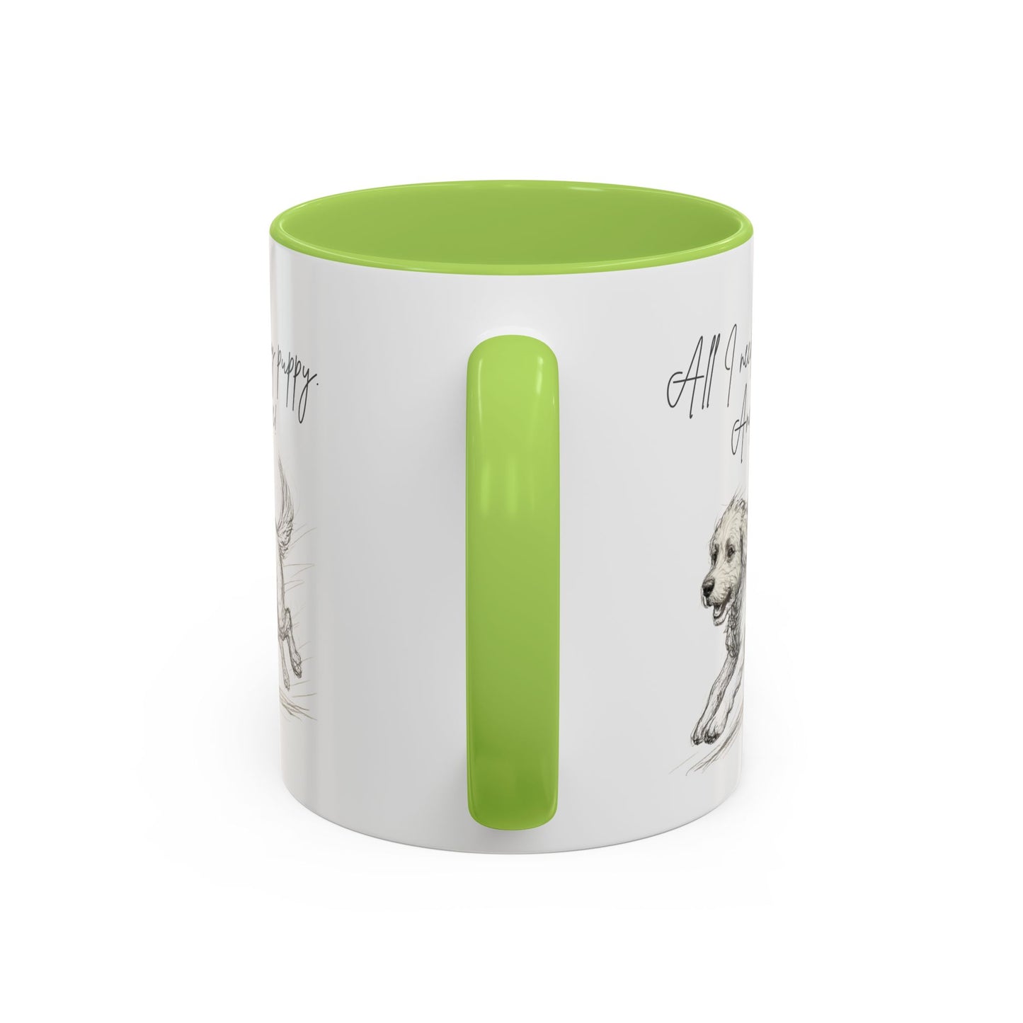 Puppy Illustration Mug – "all I need is my puppy, and coffee" Accent Mug (11/15oz)