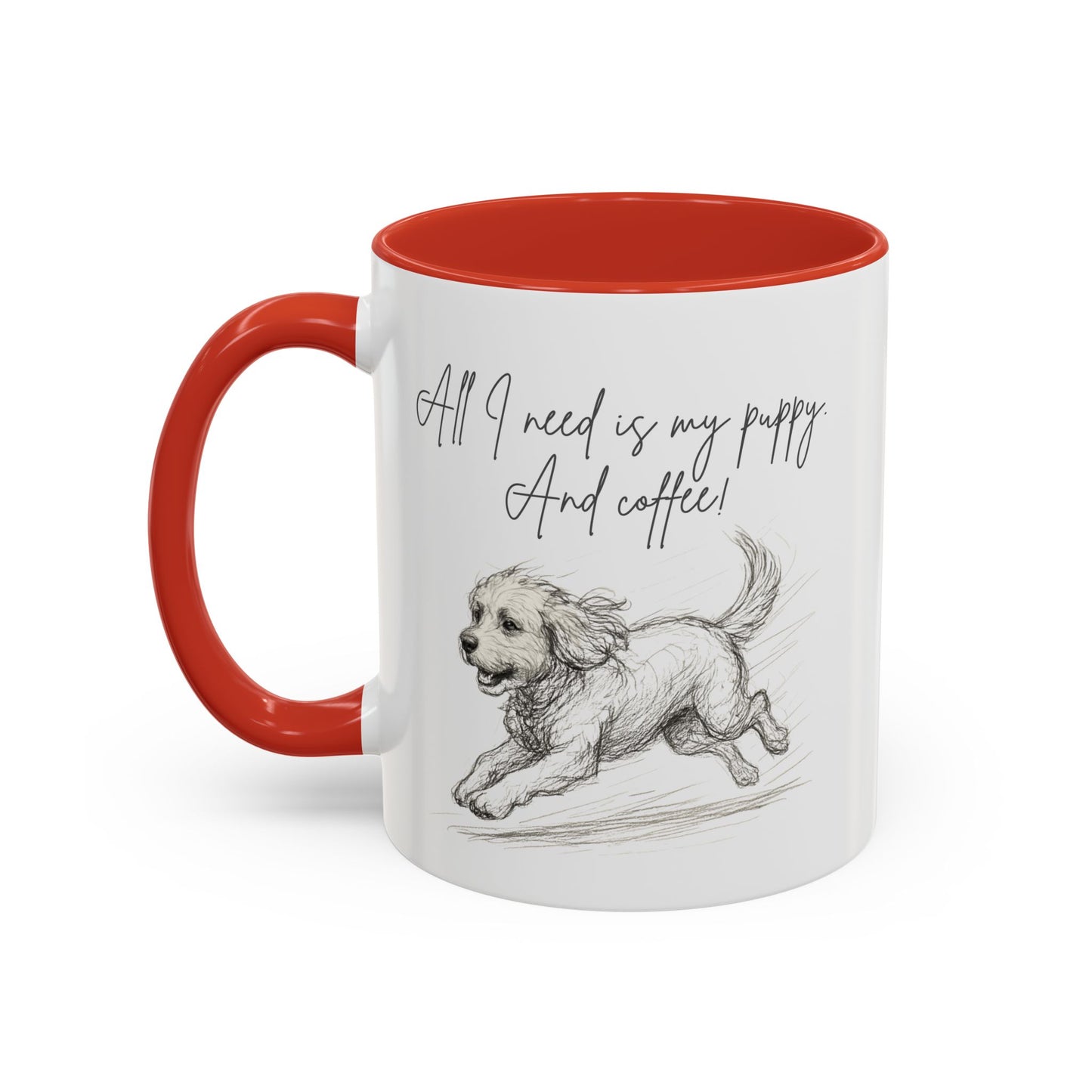 Puppy Illustration Mug – "all I need is my puppy, and coffee" Accent Mug (11/15oz)