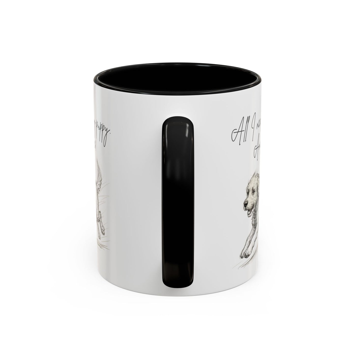 Puppy Illustration Mug – "all I need is my puppy, and coffee" Accent Mug (11/15oz)