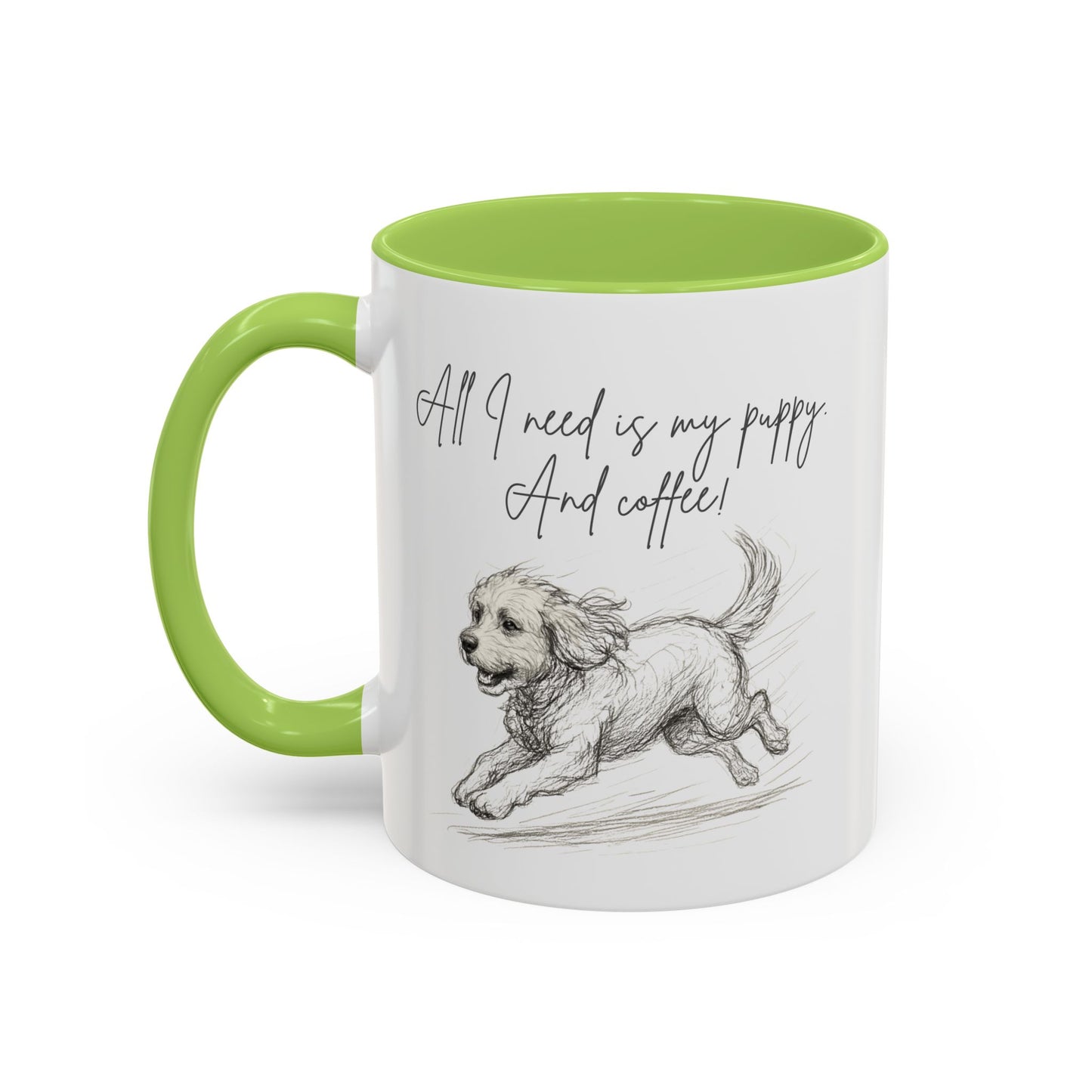 Puppy Illustration Mug – "all I need is my puppy, and coffee" Accent Mug (11/15oz)