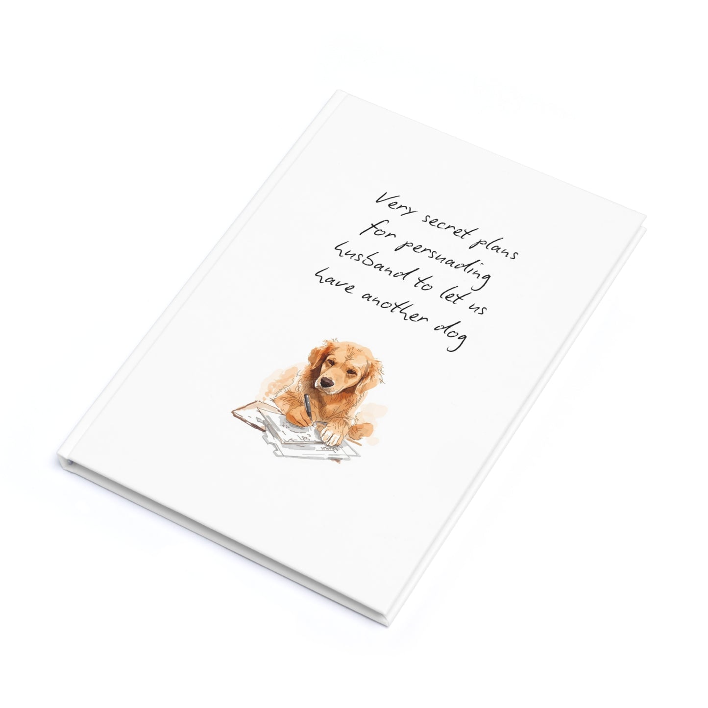 Golden Retriever Journal — "Very secret plans for persuading husband to let us have another dog" Hardcover A5