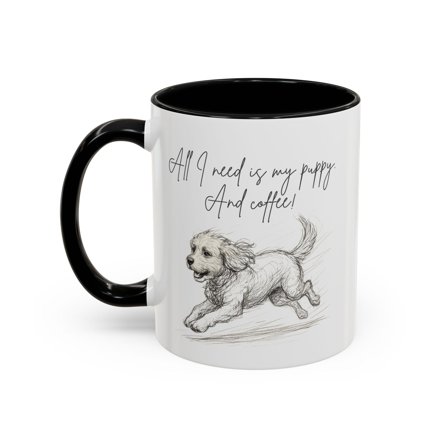 Puppy Illustration Mug – "all I need is my puppy, and coffee" Accent Mug (11/15oz)