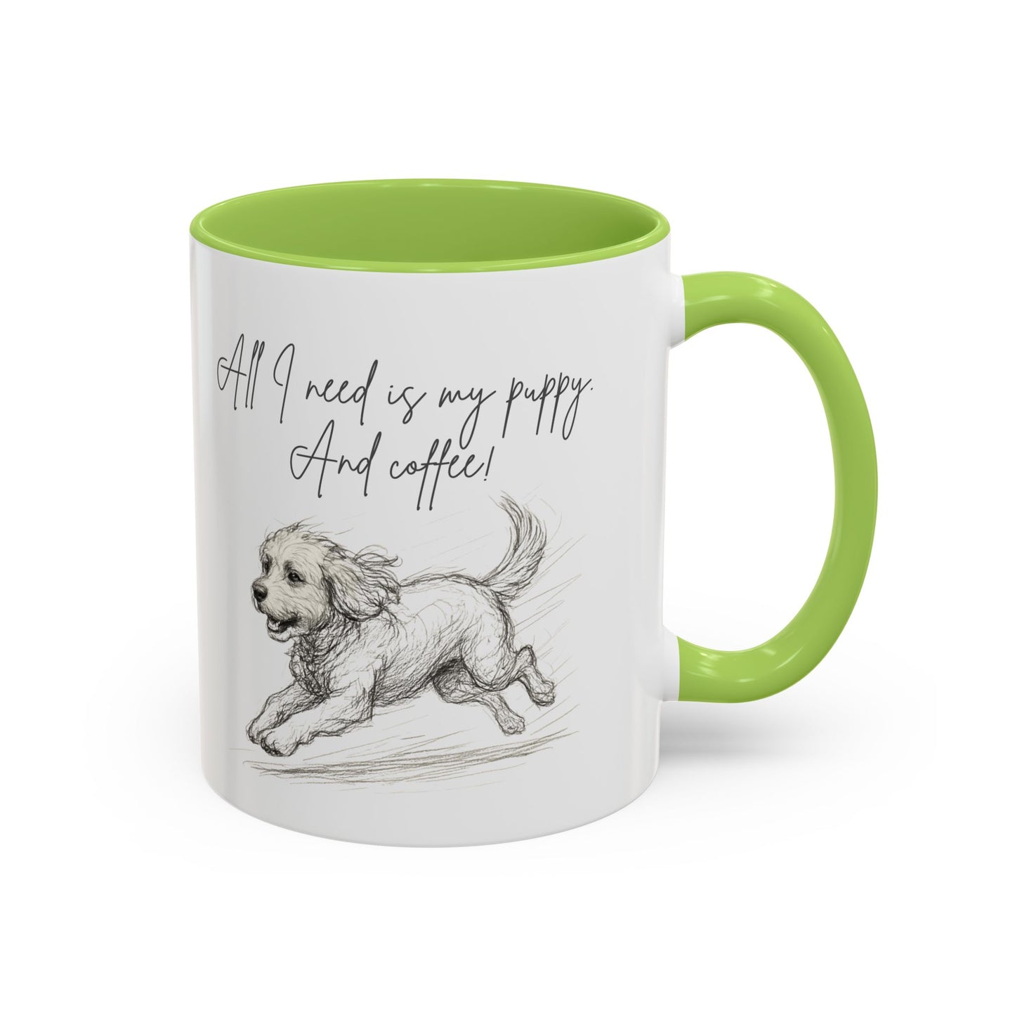 Puppy Illustration Mug – "all I need is my puppy, and coffee" Accent Mug (11/15oz)