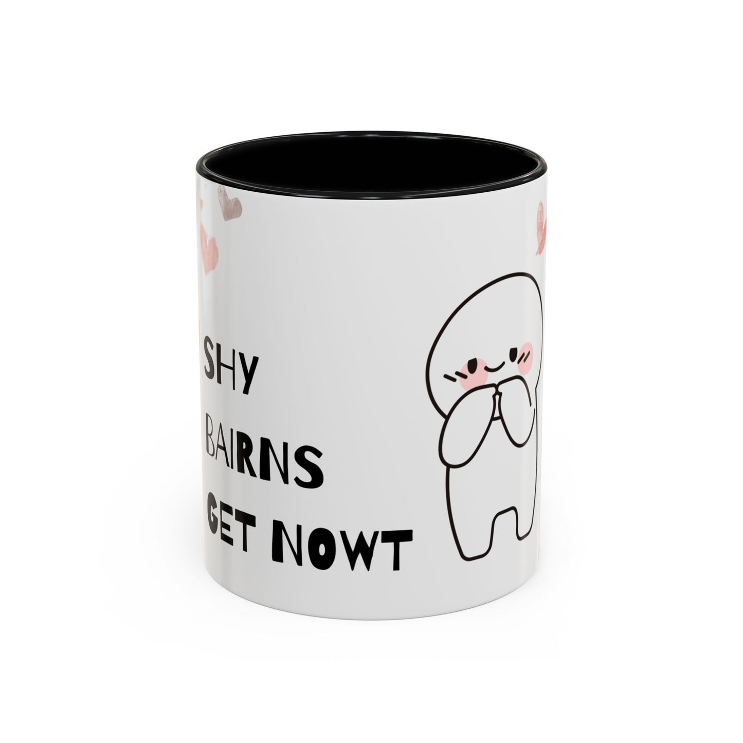 Shy Bairns get nowt Coffee Mug