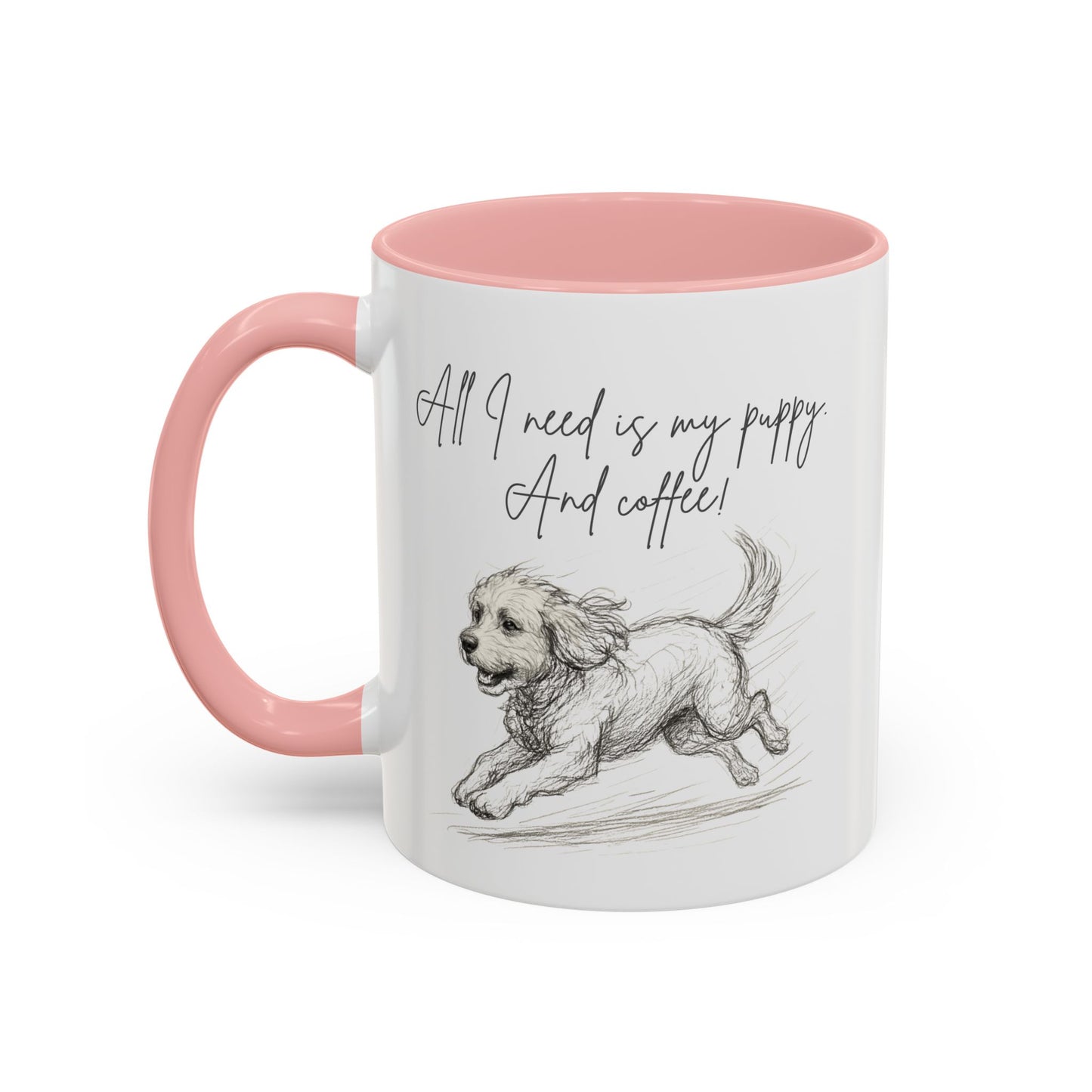 Puppy Illustration Mug – "all I need is my puppy, and coffee" Accent Mug (11/15oz)