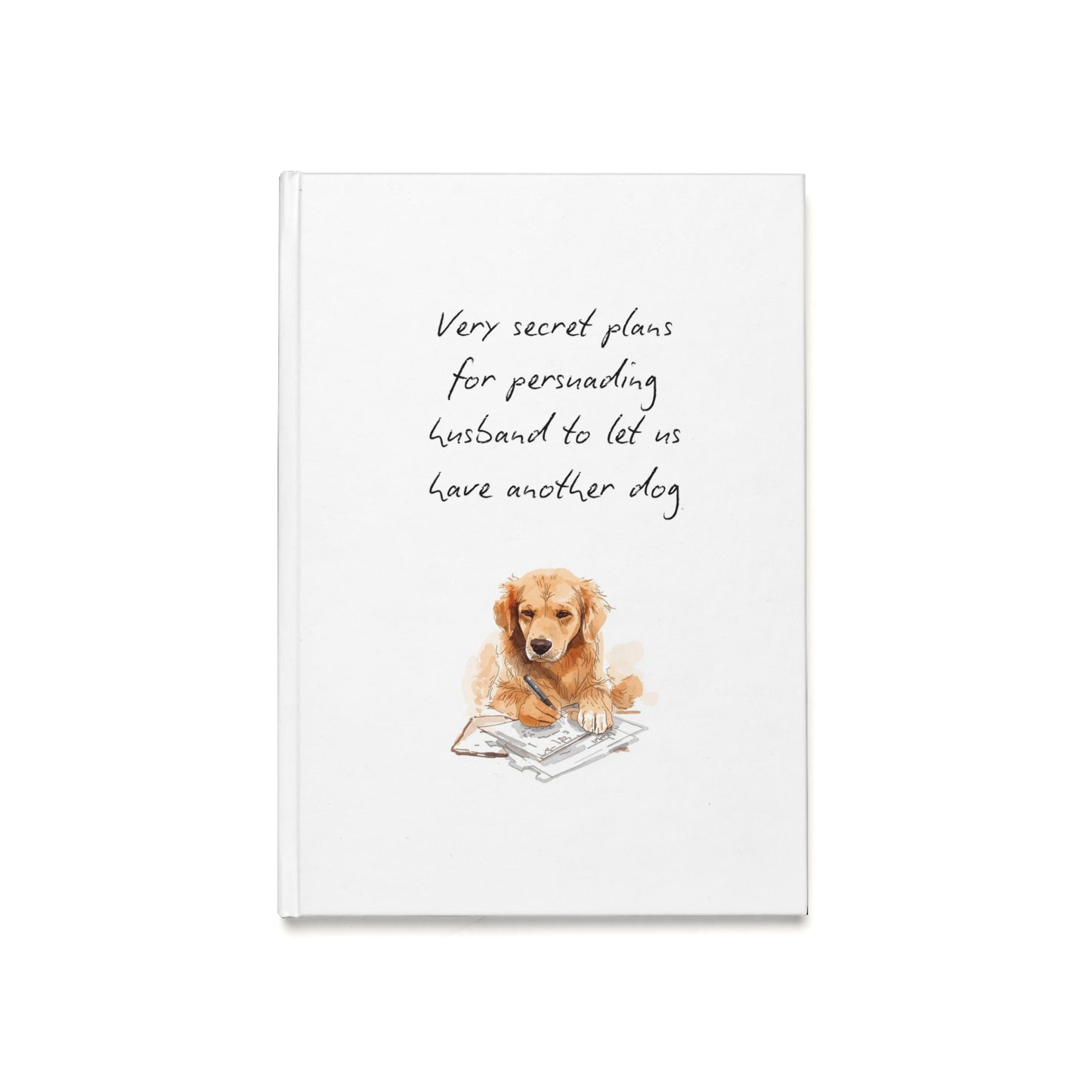 Golden Retriever Journal — "Very secret plans for persuading husband to let us have another dog" Hardcover A5