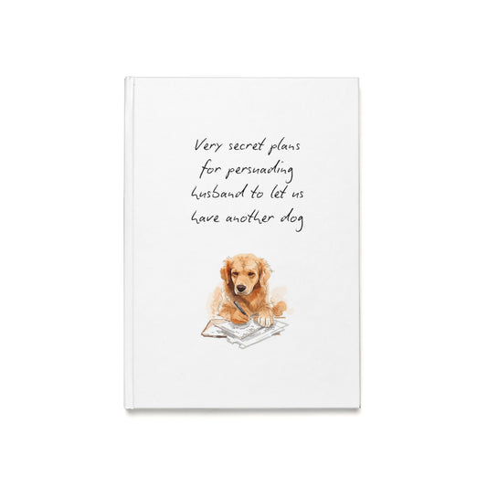 Golden Retriever Journal — "Very secret plans for persuading husband to let us have another dog" Hardcover A5