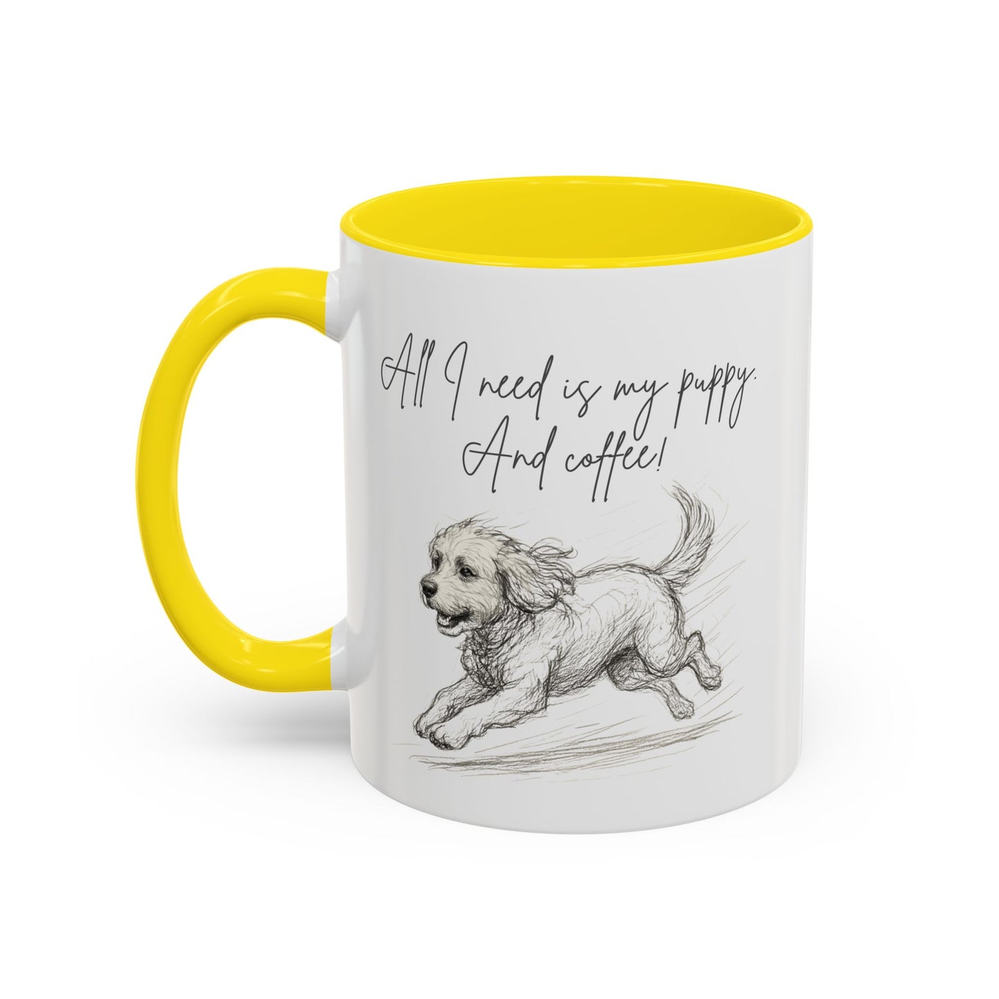 Puppy Illustration Mug – "all I need is my puppy, and coffee" Accent Mug (11/15oz)
