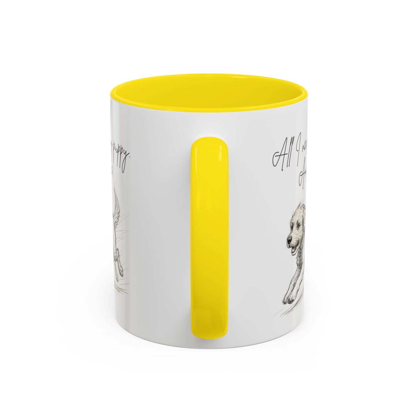 Puppy Illustration Mug – "all I need is my puppy, and coffee" Accent Mug (11/15oz)