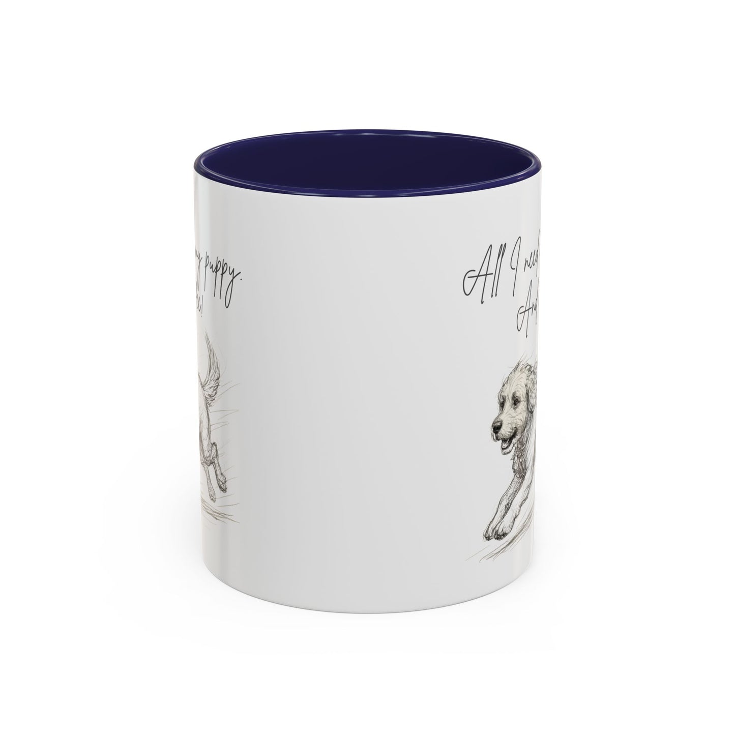 Puppy Illustration Mug – "all I need is my puppy, and coffee" Accent Mug (11/15oz)