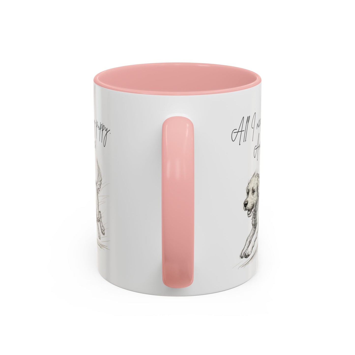 Puppy Illustration Mug – "all I need is my puppy, and coffee" Accent Mug (11/15oz)