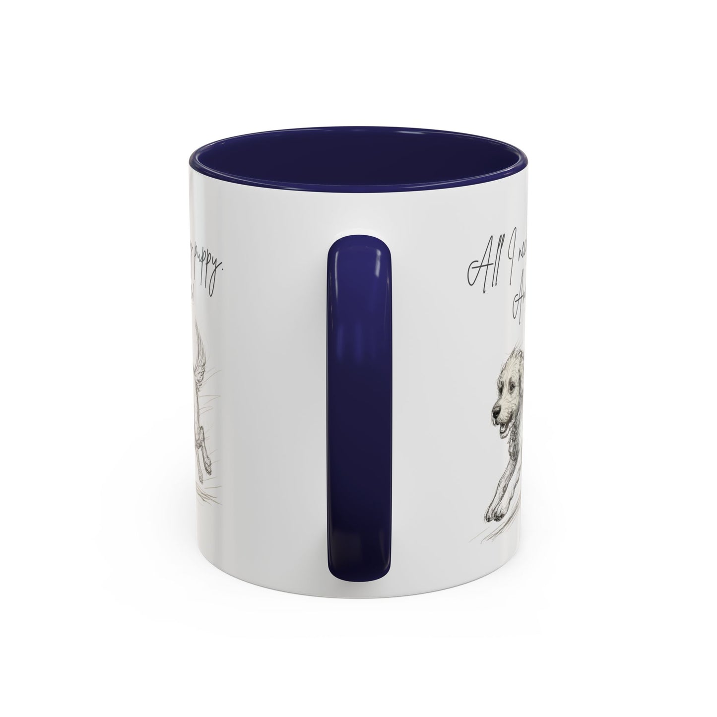 Puppy Illustration Mug – "all I need is my puppy, and coffee" Accent Mug (11/15oz)