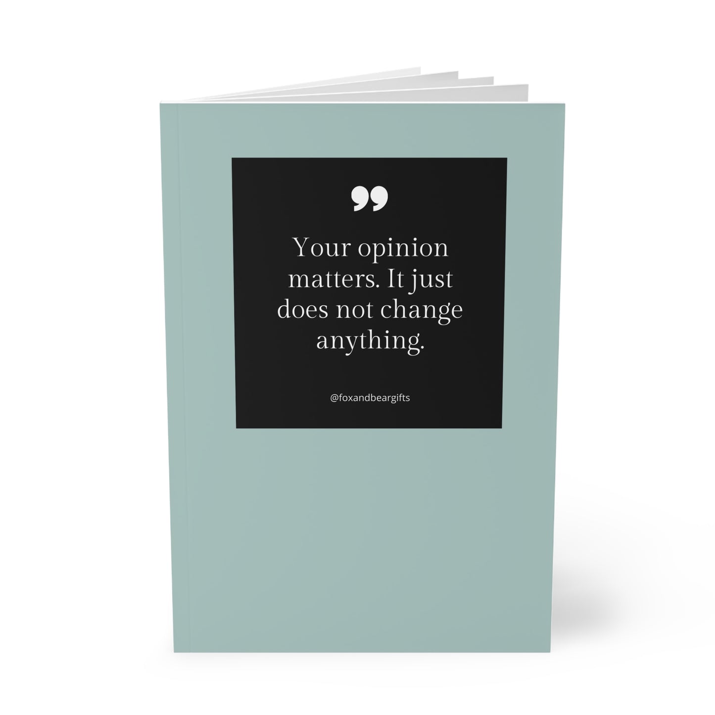 A5 Softcover Notebook — "Your opinion matters. It just does not change anything" Minimal Teal Journal for Accountability & Work Notes