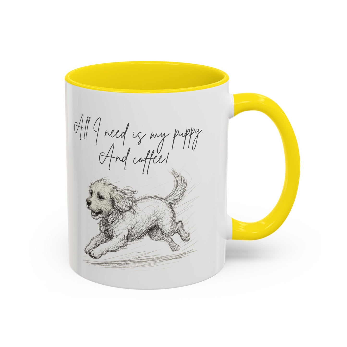 Puppy Illustration Mug – "all I need is my puppy, and coffee" Accent Mug (11/15oz)