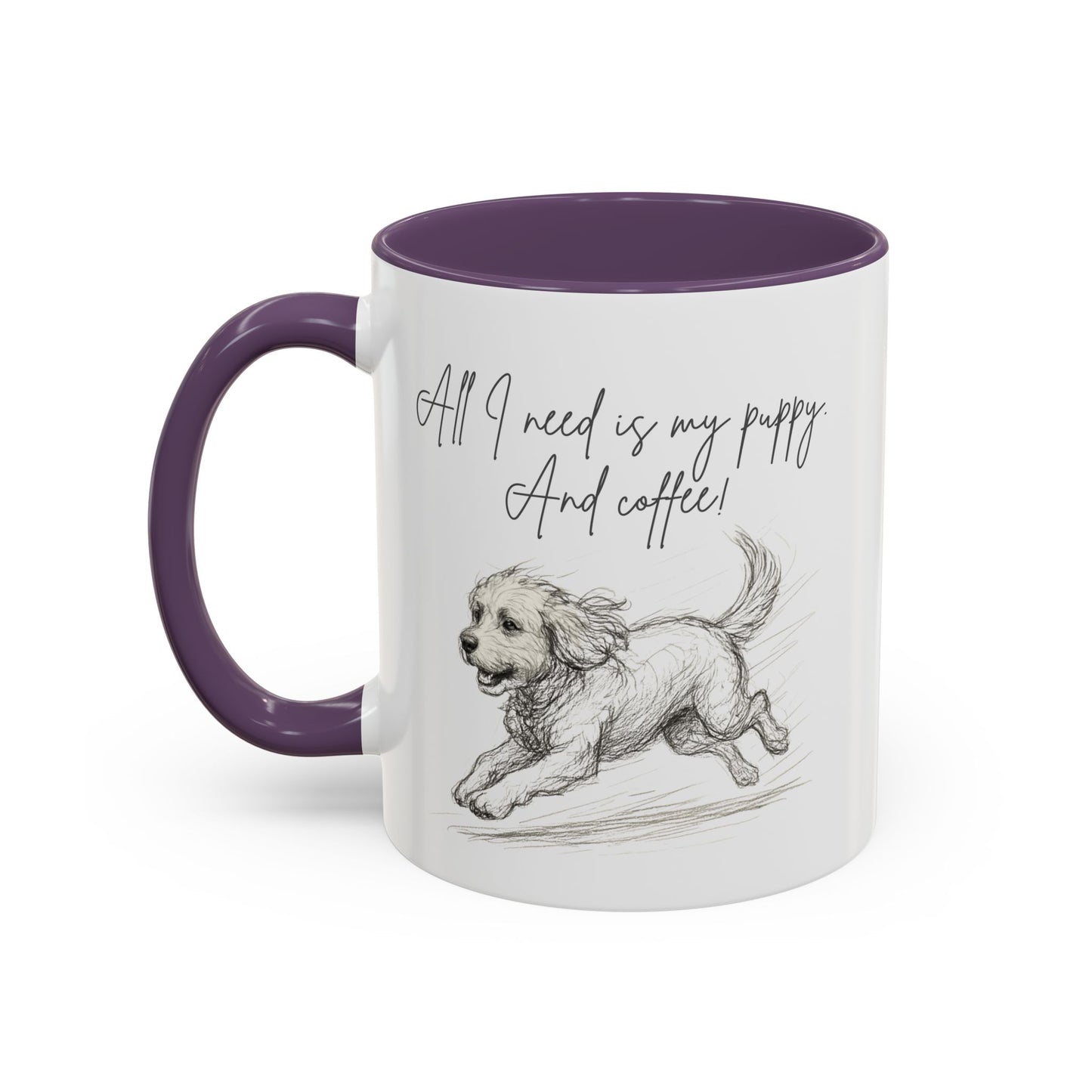 Puppy Illustration Mug – "all I need is my puppy, and coffee" Accent Mug (11/15oz)