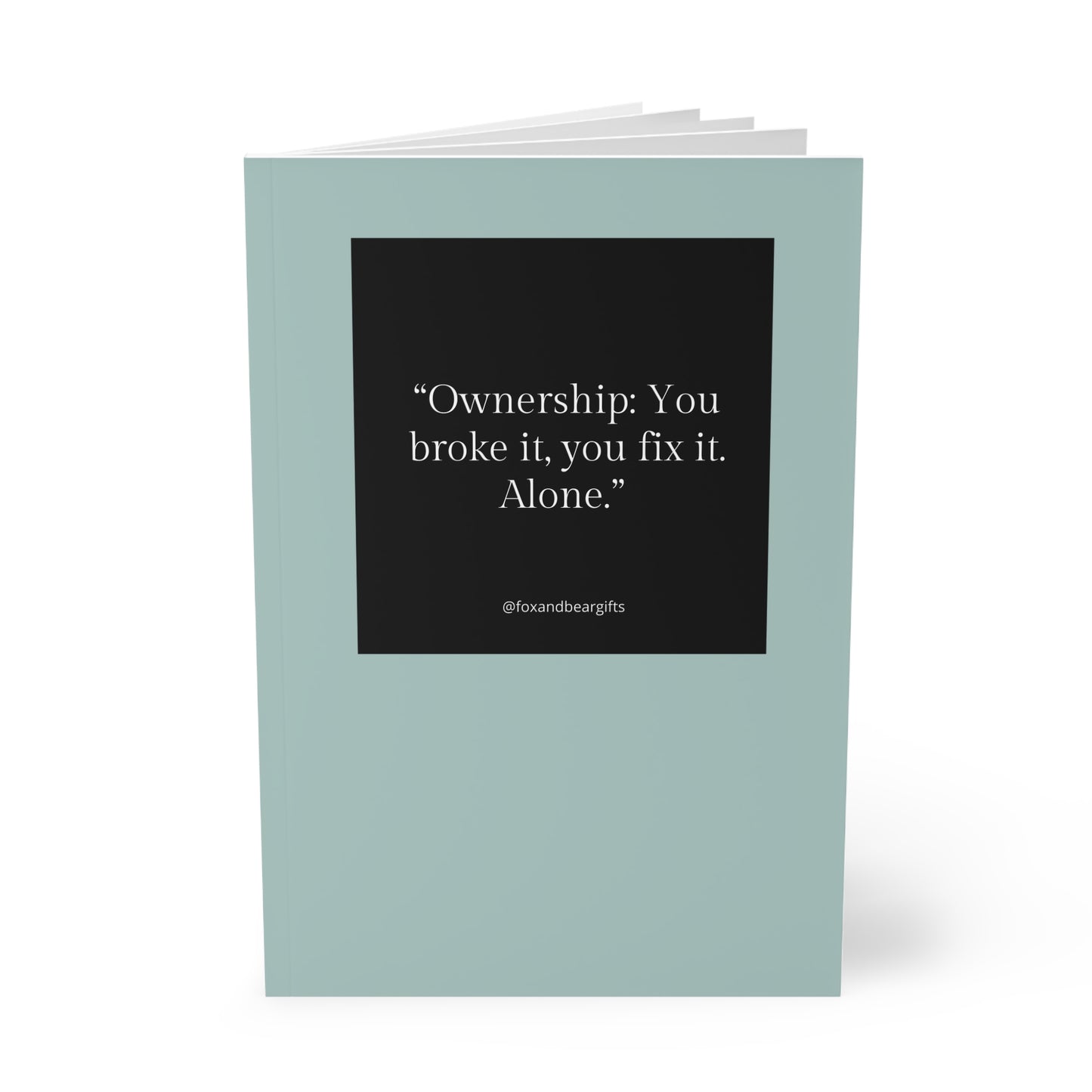 A5 Softcover Notebook — "Ownership: You broke it, you fix it. Alone." Minimal Teal Journal for Accountability & Work Notes