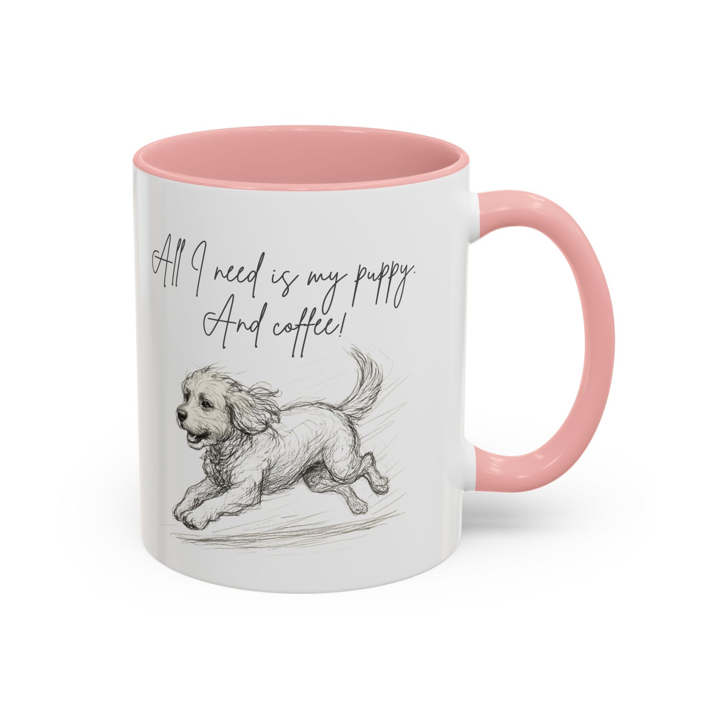 Puppy Illustration Mug – "all I need is my puppy, and coffee" Accent Mug (11/15oz)