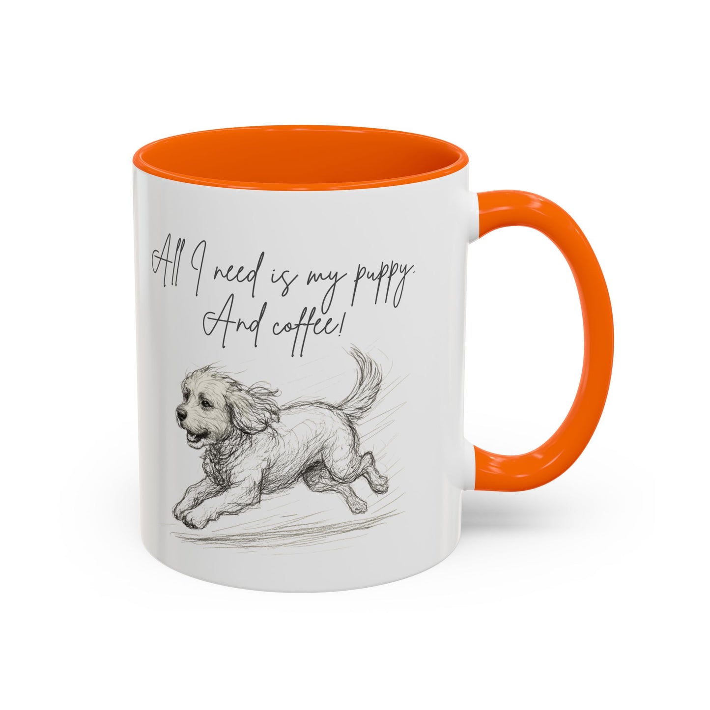 Puppy Illustration Mug – "all I need is my puppy, and coffee" Accent Mug (11/15oz)