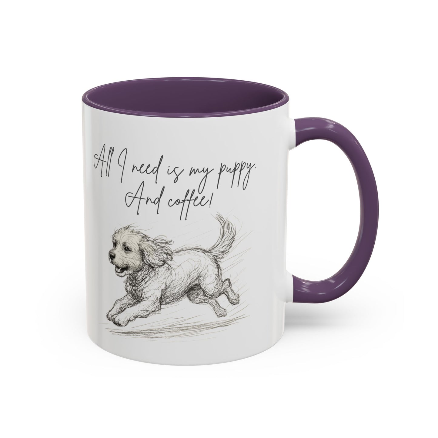 Puppy Illustration Mug – "all I need is my puppy, and coffee" Accent Mug (11/15oz)