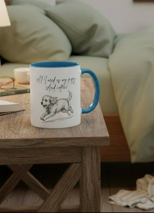 Puppy Illustration Mug – "all I need is my puppy, and coffee" Accent Mug (11/15oz)