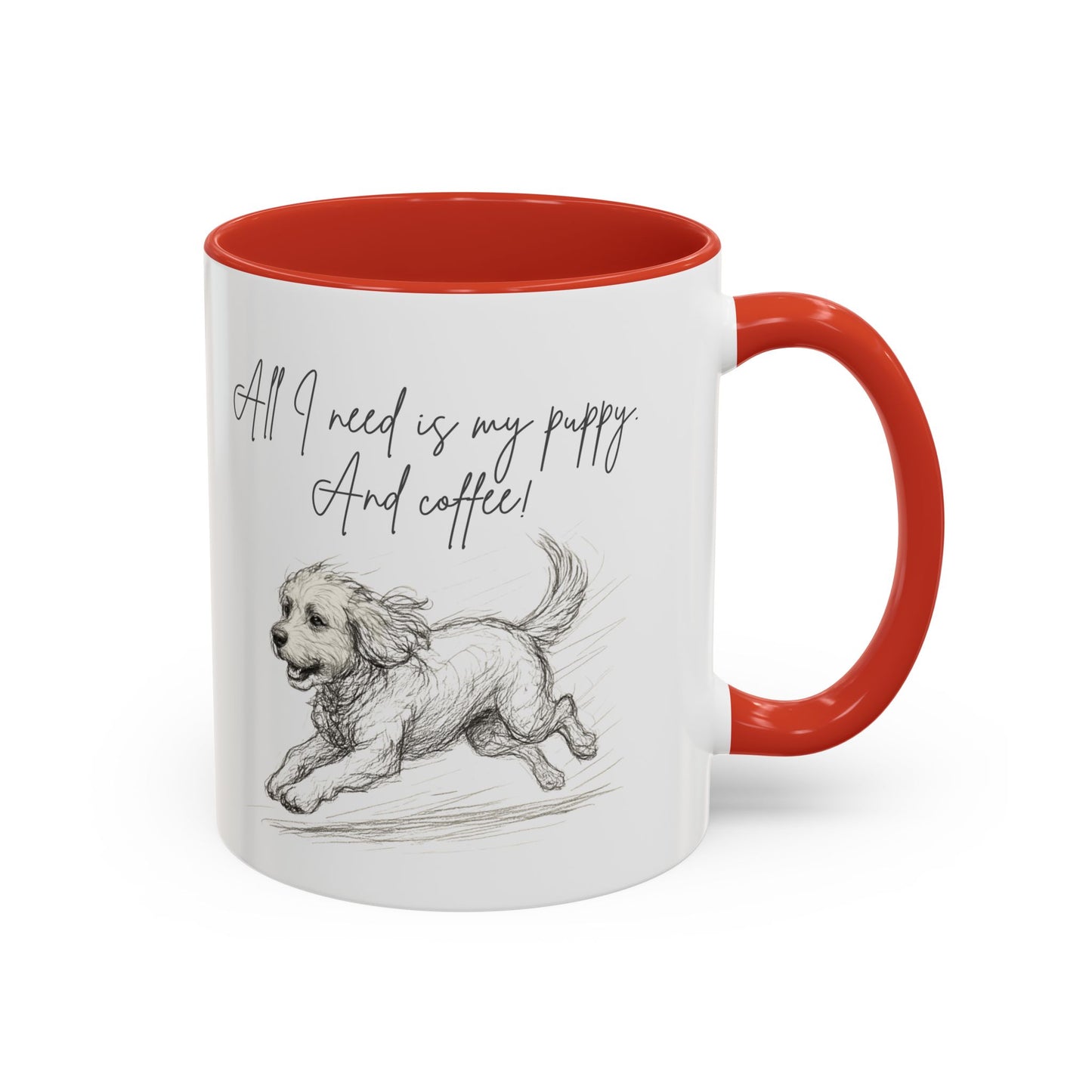 Puppy Illustration Mug – "all I need is my puppy, and coffee" Accent Mug (11/15oz)