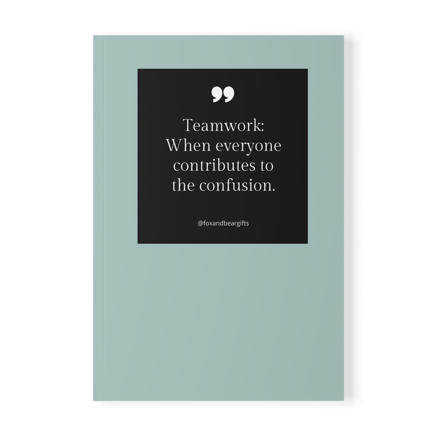 A5 Softcover Notebook — "Teamwork: When everyone contributes to the confusion." Minimal Teal Journal for Accountability & Work Notes