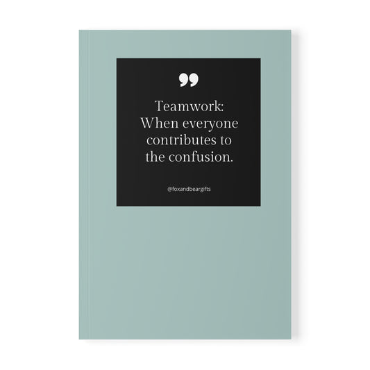 A5 Softcover Notebook — "Teamwork: When everyone contributes to the confusion." Minimal Teal Journal for Accountability & Work Notes