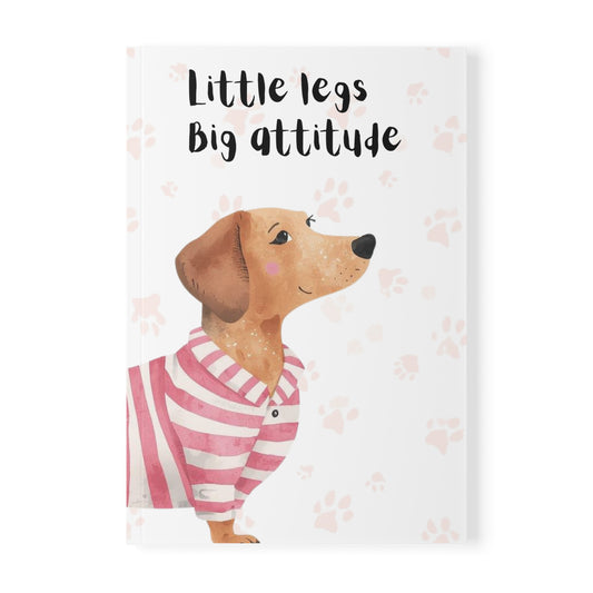 A5 Softcover Dachshund Notebook - "Little legs, big attitude".